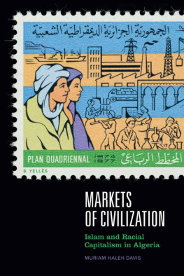Muriam Haleh Davis Markets of Civilization: Islam and Racial Capitalism in Algeria
