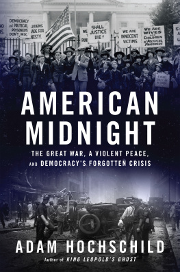 Adam Hochschild - American Midnight: The Great War, a Violent Peace, and Democracys Forgotten Crisis