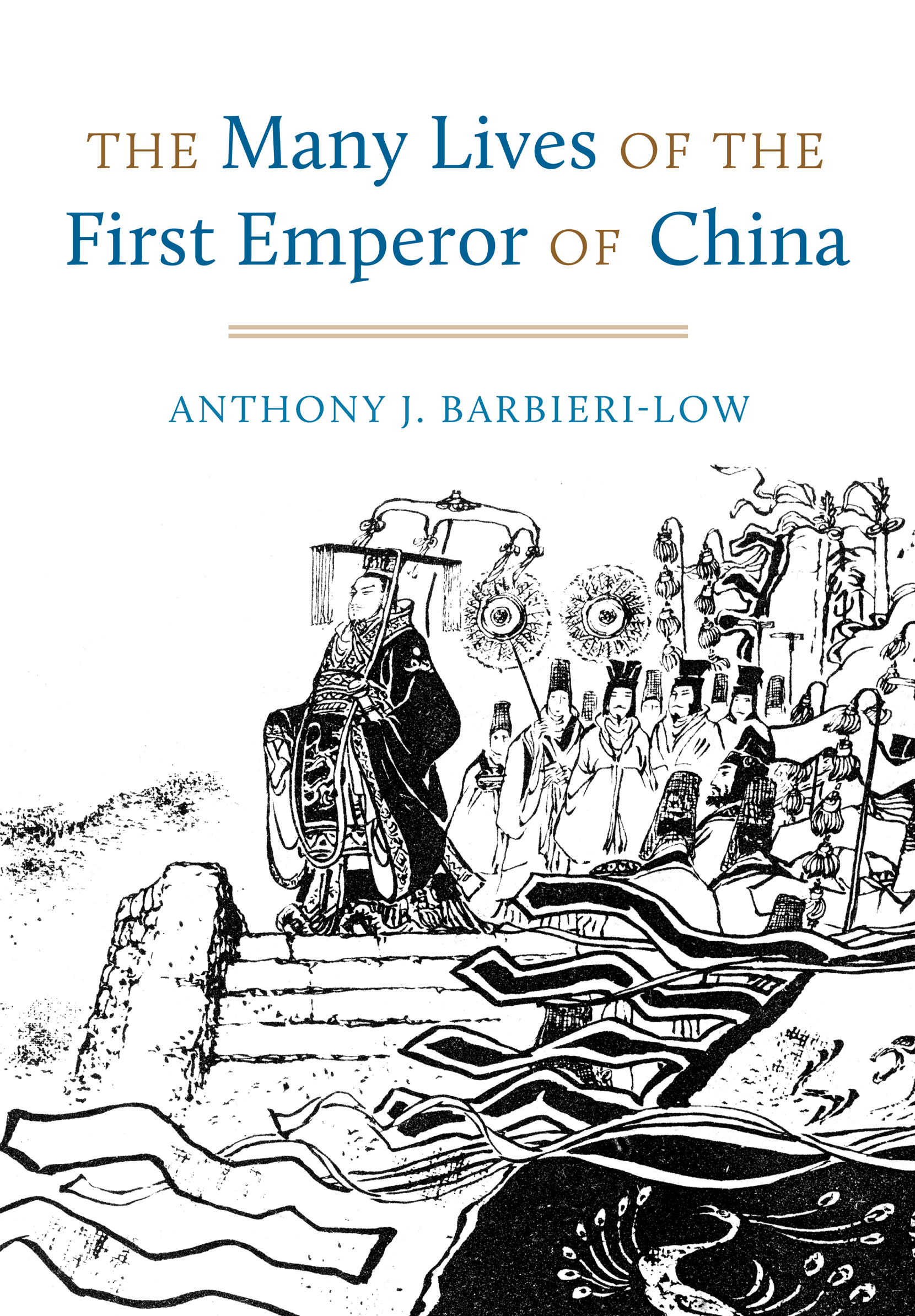 The Many Lives of the First Emperor of China ANTHONY J BARBIERI-LOW UNIVERSITY - photo 1