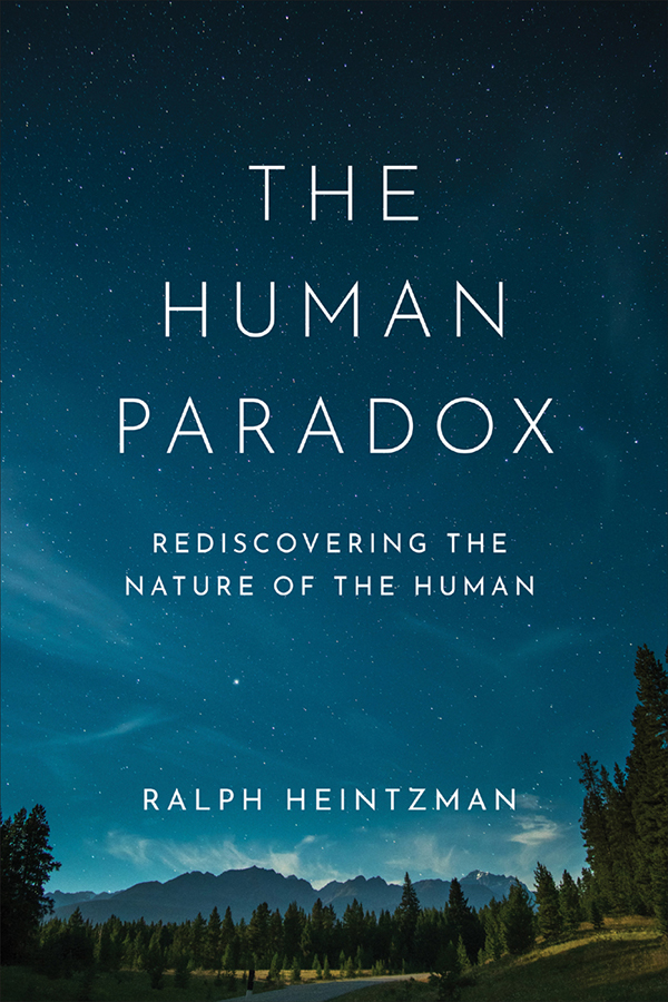 THE HUMAN PARADOX The Human Paradox Rediscovering the Nature of the Human An - photo 1