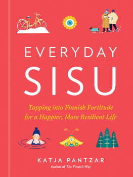 Katja Pantzar - Everyday Sisu : Tapping into Finnish Fortitude for a Happier, More Resilient Life