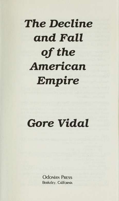 The Decline and Fall of the American Empire Gore Vidal Gore Vidal is the author - photo 3
