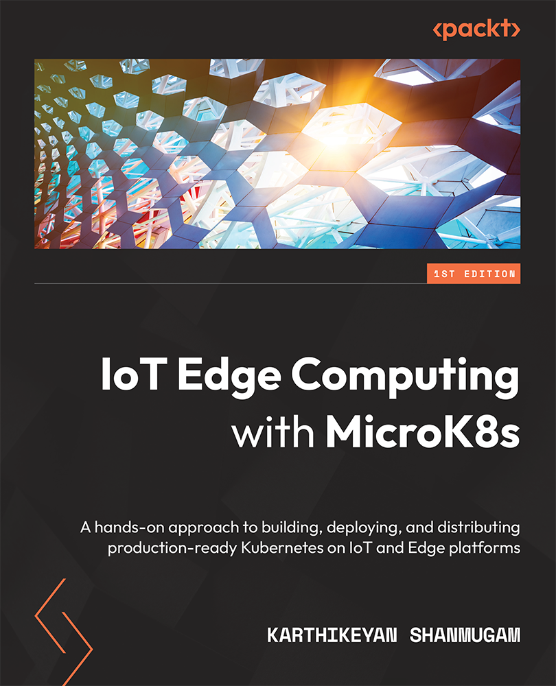 IoT Edge Computing with MicroK8s A hands-on approach to building deploying - photo 1