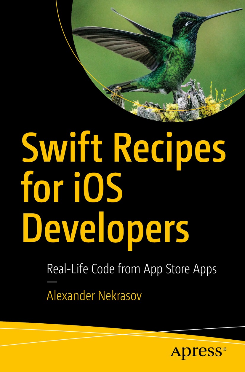 Book cover of Swift Recipes for iOS Developers Alexander Nekrasov Swift - photo 1