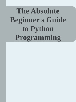 Kevin Wilson - The Absolute Beginners Guide to Python Programming: A Step-by-Step Guide with Examples and Lab Exercises