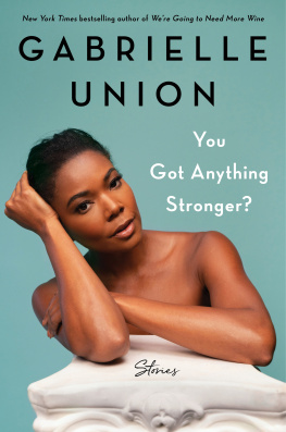 Gabrielle Union - You Got Anything Stronger? Stories