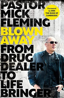 Pastor Mick Fleming - Blown Away: From Drug Dealer to Life Bringer: Foreword by HRH the Duke of Cambridge