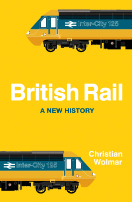 Christian Wolmar British Rail: A New History