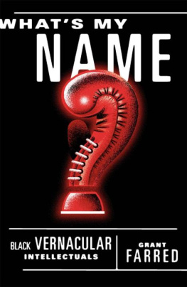 Grant Farred - Whats My Name?: Black Vernacular Intellectuals