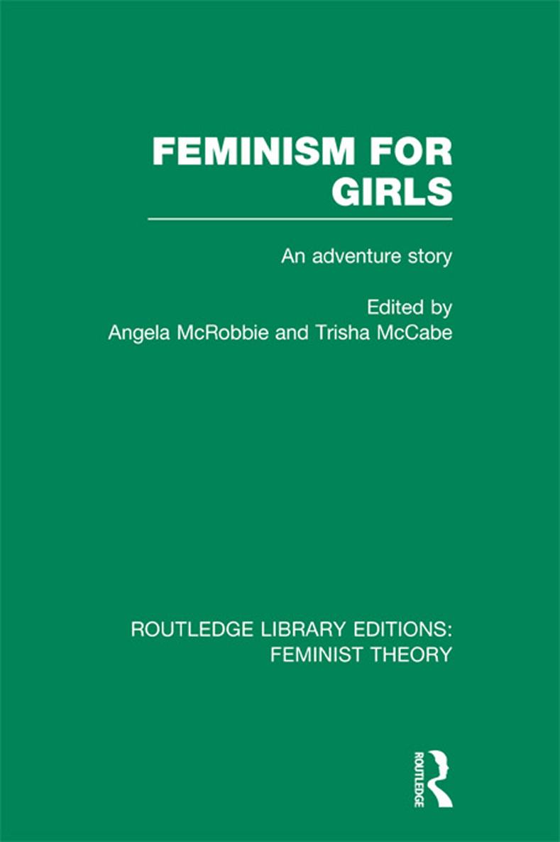 ROUTLEDGE LIBRARY EDITIONS FEMINIST THEORY FEMINISM FOR GIRLS FEMINISM FOR - photo 1