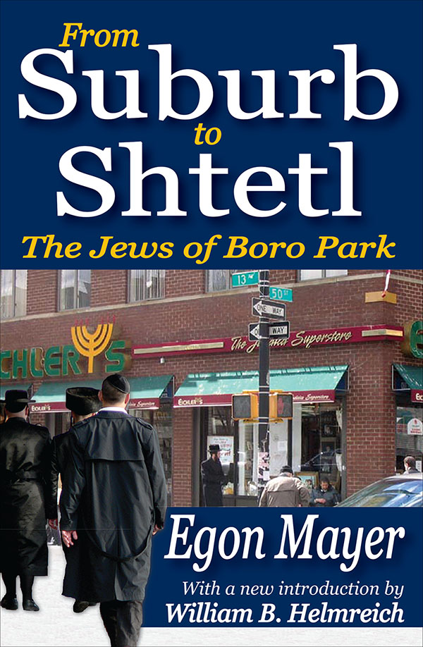 From Suburb Shtetl From Suburb Shtetl The Jews ofBoro Park Egon - photo 1