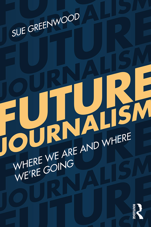 Future Journalism Future Journalism investigates where journalism has come - photo 1