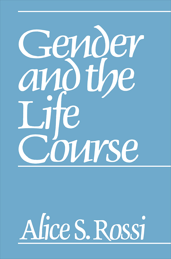 GENDER AND THE LIFE COURSE GENDER AND THE LIFE COURSE Edited by Alice S - photo 1