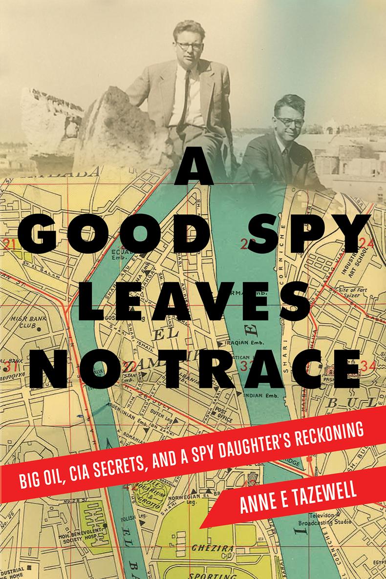 A Good Spy Leaves No Trace Big Oil CIA Secrets And A Spy Daughters Reckoning - photo 1