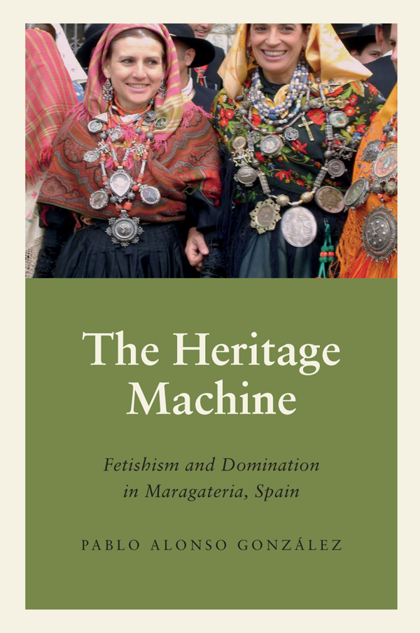 The Heritage MachineAnthropology Culture and Society Series Editors Jamie - photo 1