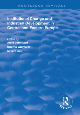 Anne Lorentzen Institutional Change and Industrial Development in Central and Eastern Europe