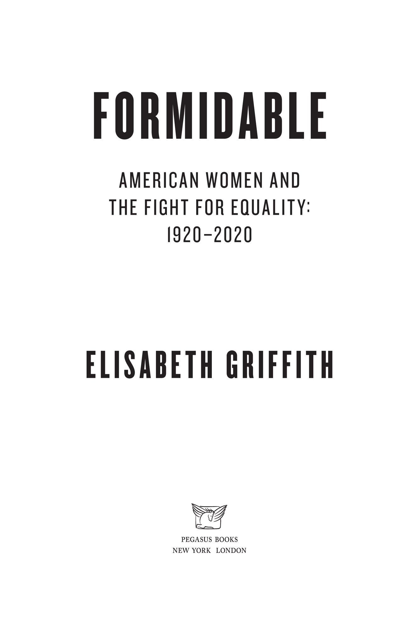 PRAISE FOR FORMIDABLE Elisabeth Griffiths Formidable is an essential history - photo 2