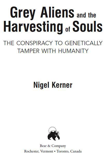 Grey Aliens and the Harvesting of Souls Nigel Kerners shocking new book - photo 1