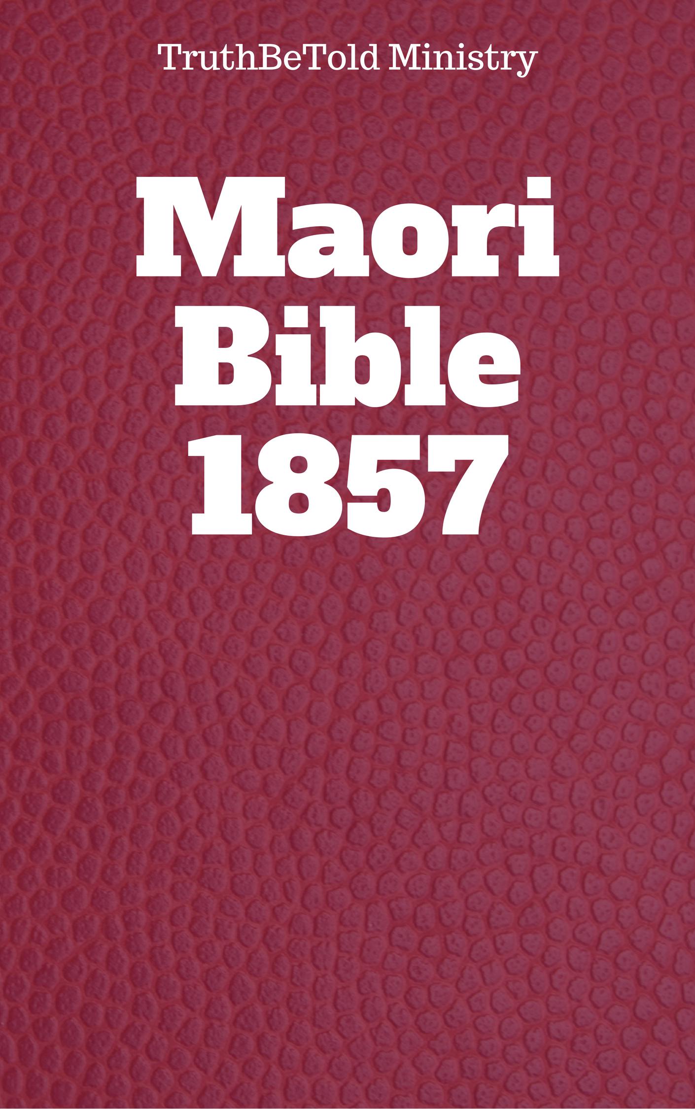 Foreword This publication contains Maori Bible 1857 translation It has - photo 1