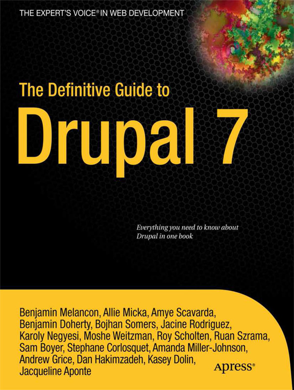 The Definitive Guide to Drupal 7 Copyright 2011 by Benjamin Melanon Jacine - photo 1