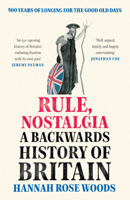 Hannah Rose Woods - Rule, Nostalgia: A Backwards History of Britain