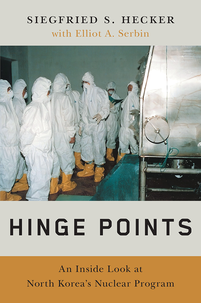 HINGE POINTS An Inside Look at North Koreas Nuclear Program Siegfried S - photo 1