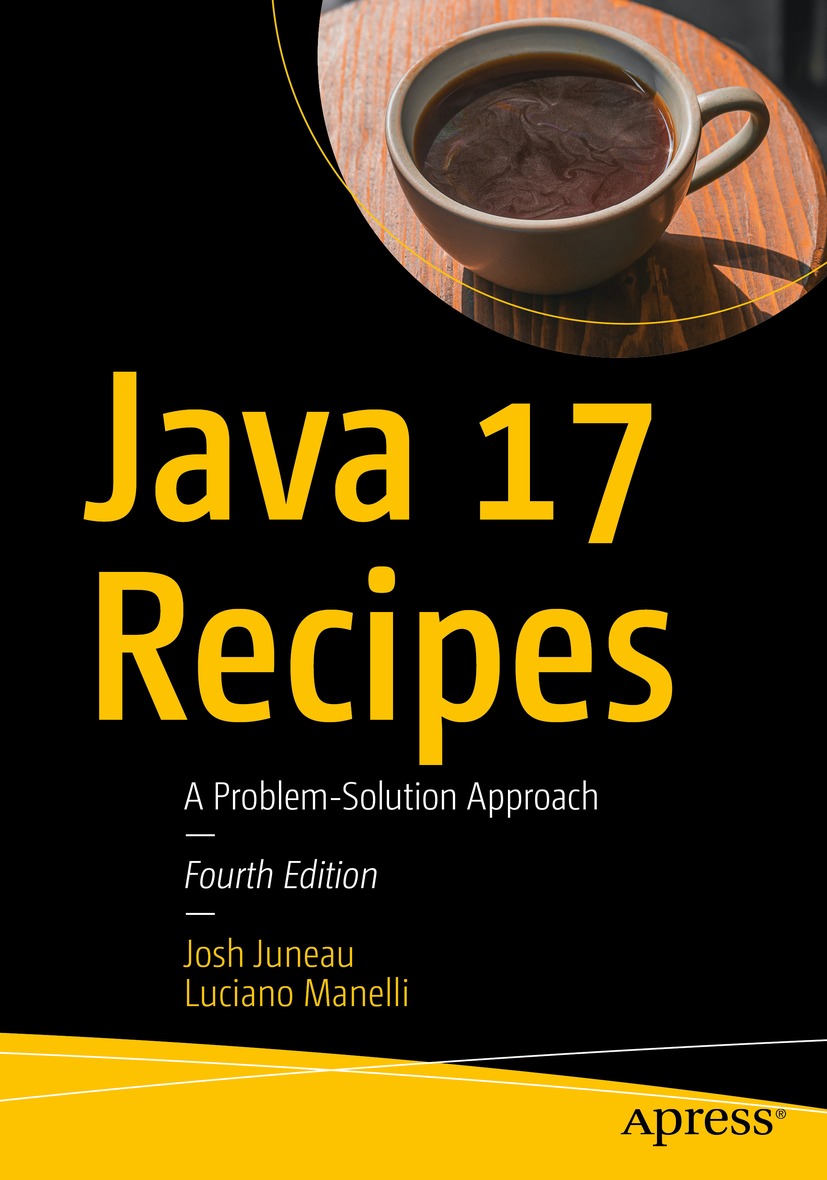 Book cover of Java 17 Recipes Josh Juneau and Luciano Manelli Java 17 - photo 1