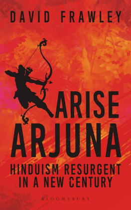 David Frawley Arise Arjuna: Hinduism Resurgent in a New Century