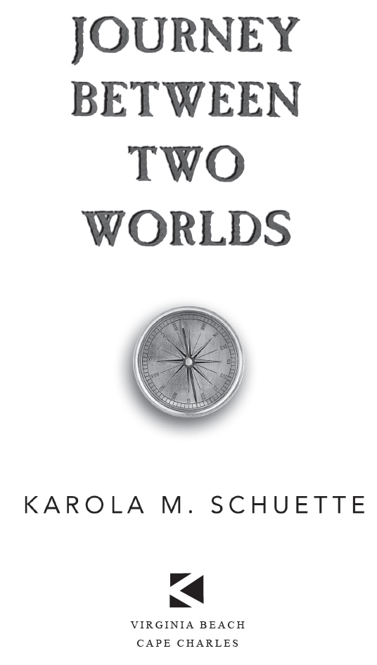 Journey Between Two Worlds by Karola M Schuette Copyright 2021 Karola M - photo 2