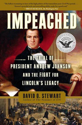 David O. Stewart - Impeached: The Trial of President Andrew Johnson and the Fight for Lincolns Legacy