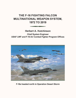 Herbert A. Hutchinson - The F-16 Fighting Falcon Multinational Weapon System, 1972 to 2019