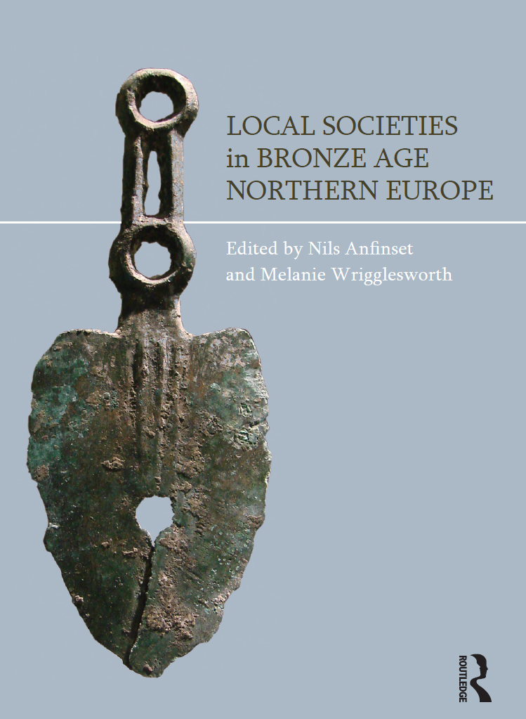 Local Societies in Bronze Age Northern Europe Also by Nils Anfinset and - photo 1