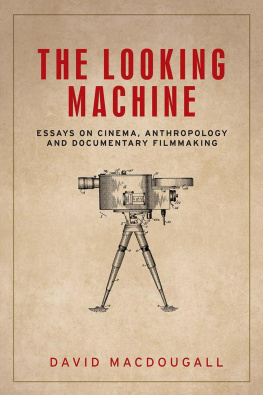 David MacDougall The looking machine: Essays on cinema, anthropology and documentary filmmaking