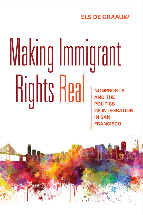 MAKING IMMIGRANT RIGHTS REAL nonprofits and the politics of integration in san - photo 1