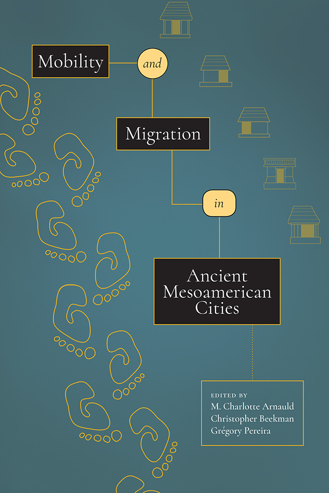 Mobility and Migration in Ancient Mesoamerican Cities edited by M Charlotte - photo 1