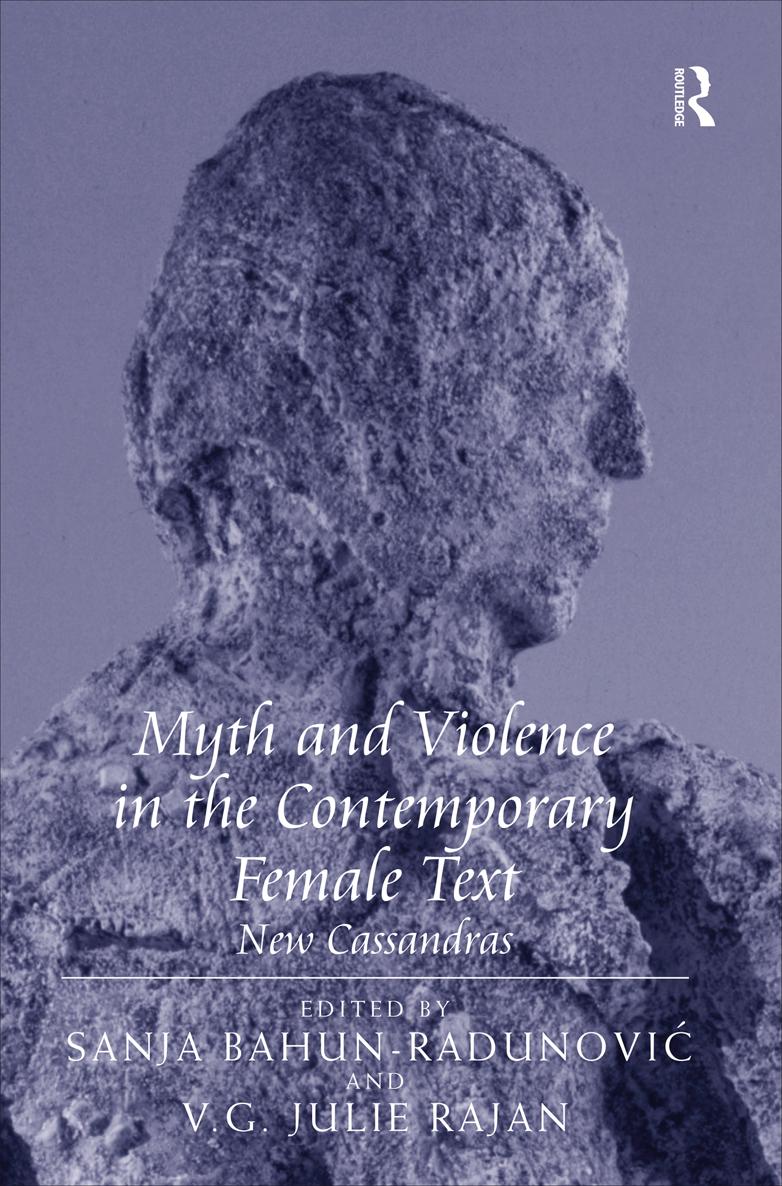 MYTH AND VIOLENCE IN THE CONTEMPORARY FEMALE TEXT First published 2011 by - photo 1