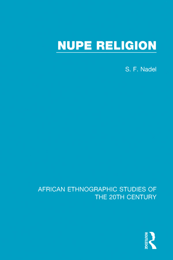 AFRICAN ETHNOGRAPHIC STUDIES OF THE 20TH CENTURY Volume 50 NUPE RELIGION - photo 1