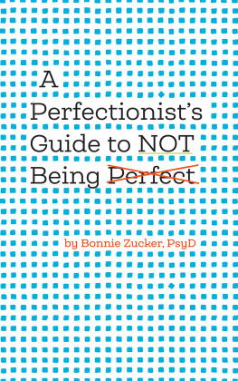 Zucker Bonnie A Perfectionists Guide to Not Being Perfect