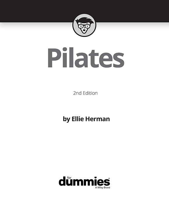 Pilates For Dummies 2nd Edition Published by John Wiley Sons Inc 111 - photo 2