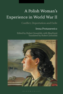 Irena Protassewicz A Polish Woman’s Experience in World War II: Conflict, Deportation and Exile