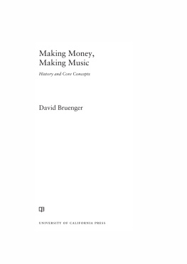 David Bruenger Making Money, Making Music: History and Core Concepts