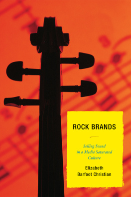 Elizabeth Barfoot Christian (editor) - Rock Brands: Selling Sound in a Media Saturated Culture