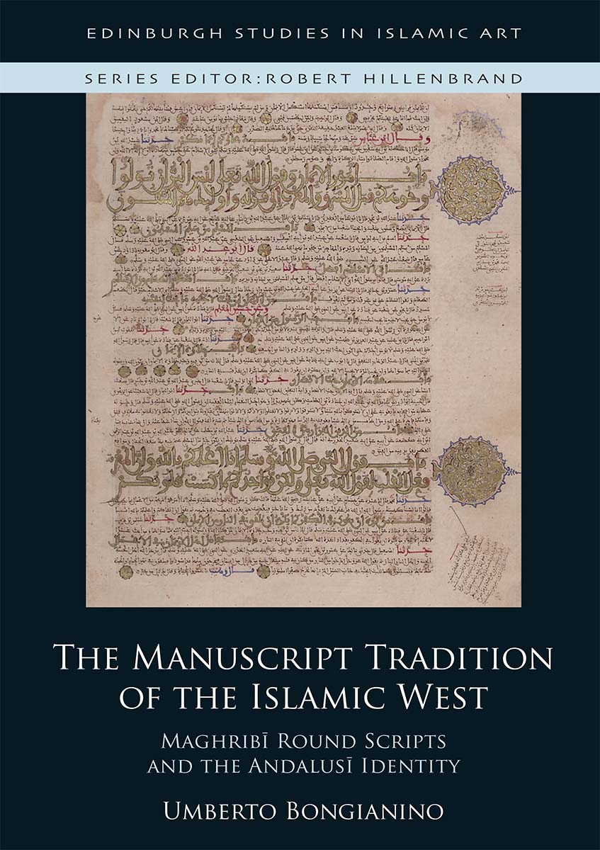 THE MANUSCRIPT TRADITION OF THE ISLAMIC WEST Edinburgh Studies in Islamic Art - photo 1