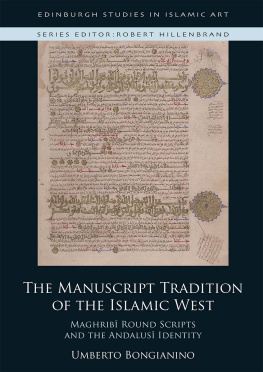 Umberto Bongianino - The Manuscript Tradition of the Islamic West: Maghribi Round Scripts and the Andalusi Identity