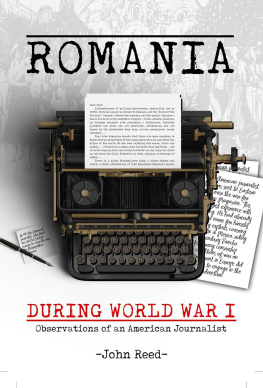 John Reed Romania during World War I: Observations of an American Journalist