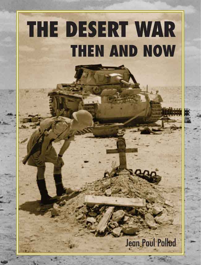 THE DESERT WAR THE CAMPAIGN IN NORTH AFRICA 194043 THEN AND NOW Of all the - photo 1