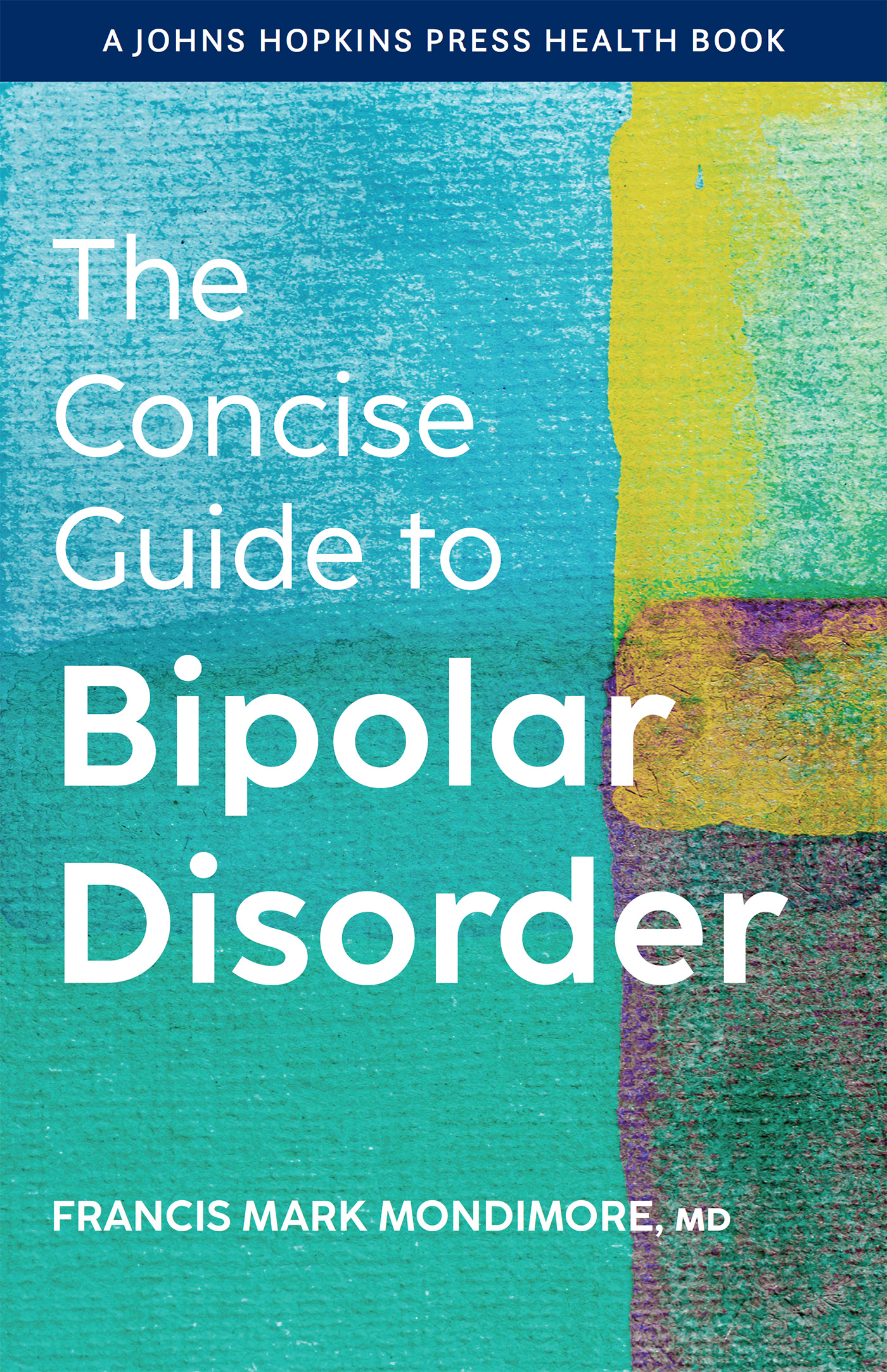 THE CONCISE GUIDE TO Bipolar Disorder A JOHNS HOPKINS PRESS HEALTH BOOK THE - photo 1