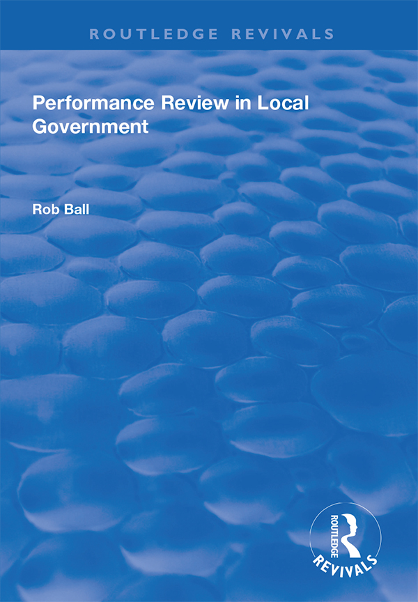 PERFORMANCE REVIEW IN LOCAL GOVERNMENT First published 1998 by Ashgate - photo 1