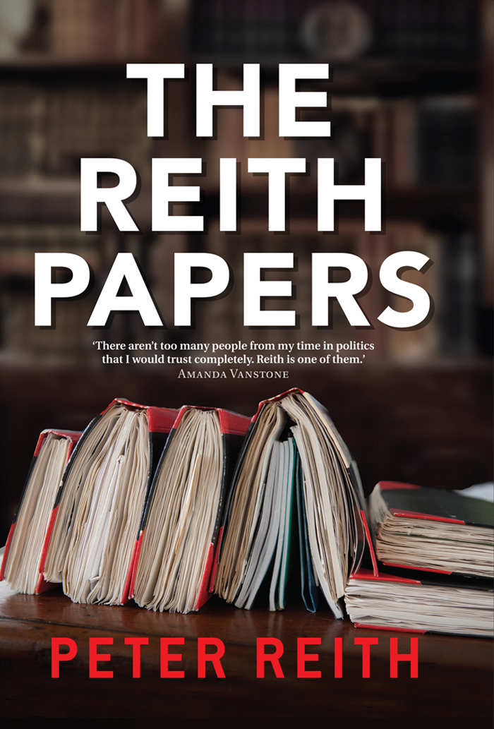 THE REITH PAPERS THE REITH PAPERS PETER REITH MELBOURNE UNIVERSITY PRESS - photo 1