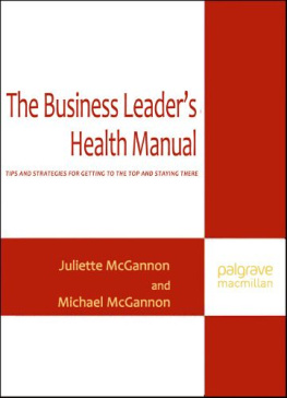 Juliette McGannon - The Business Leaders Health Manual: Tips and Strategies for getting to the top and staying there (Insead Business Press)